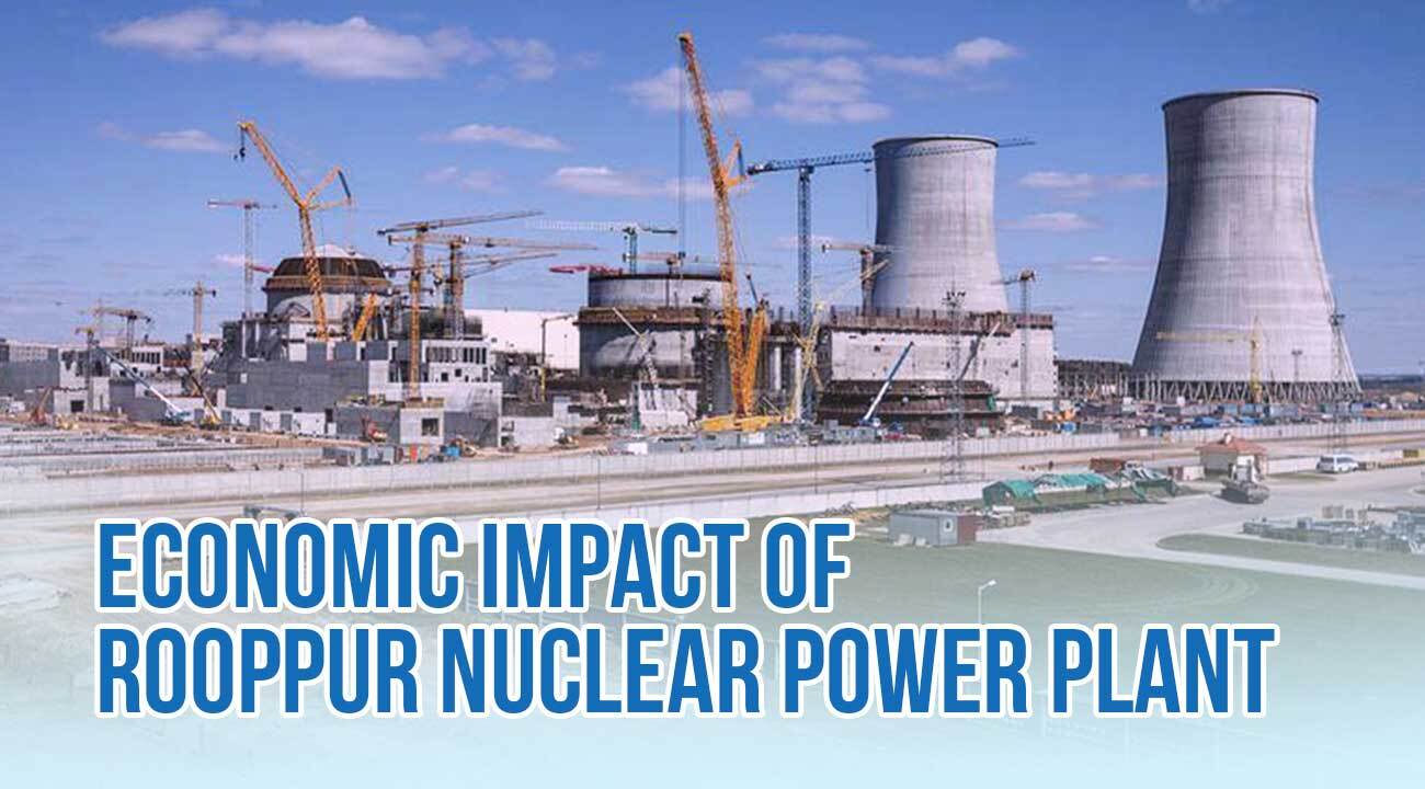 Economic Impact of Rooppur Nuclear Power Plant
