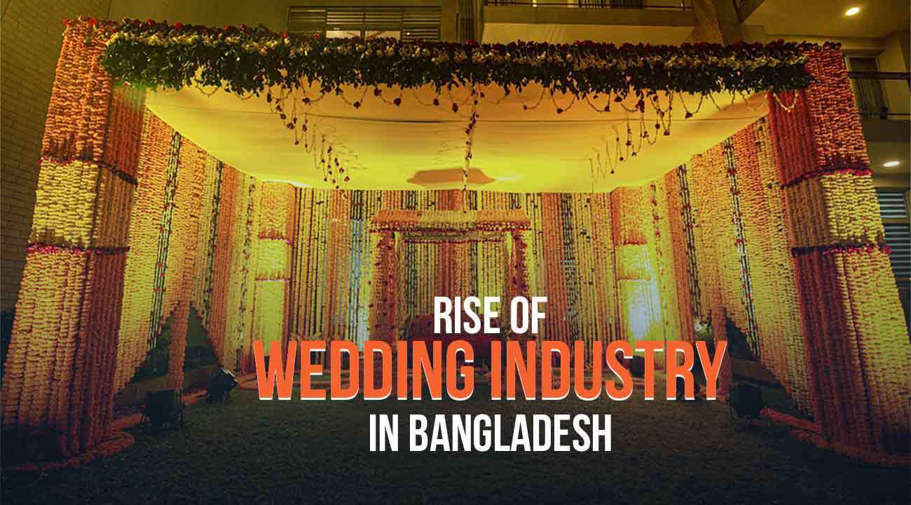 Rise Of The Wedding Industry In Bangladesh