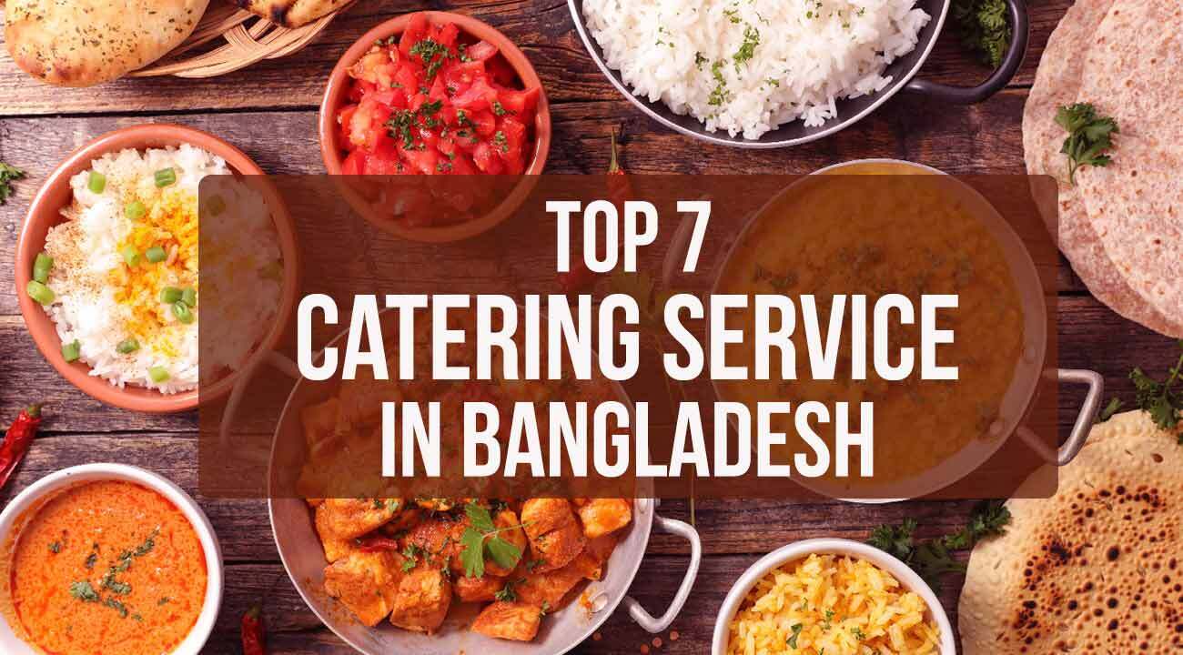 Top 7 Catering Service in Bangladesh