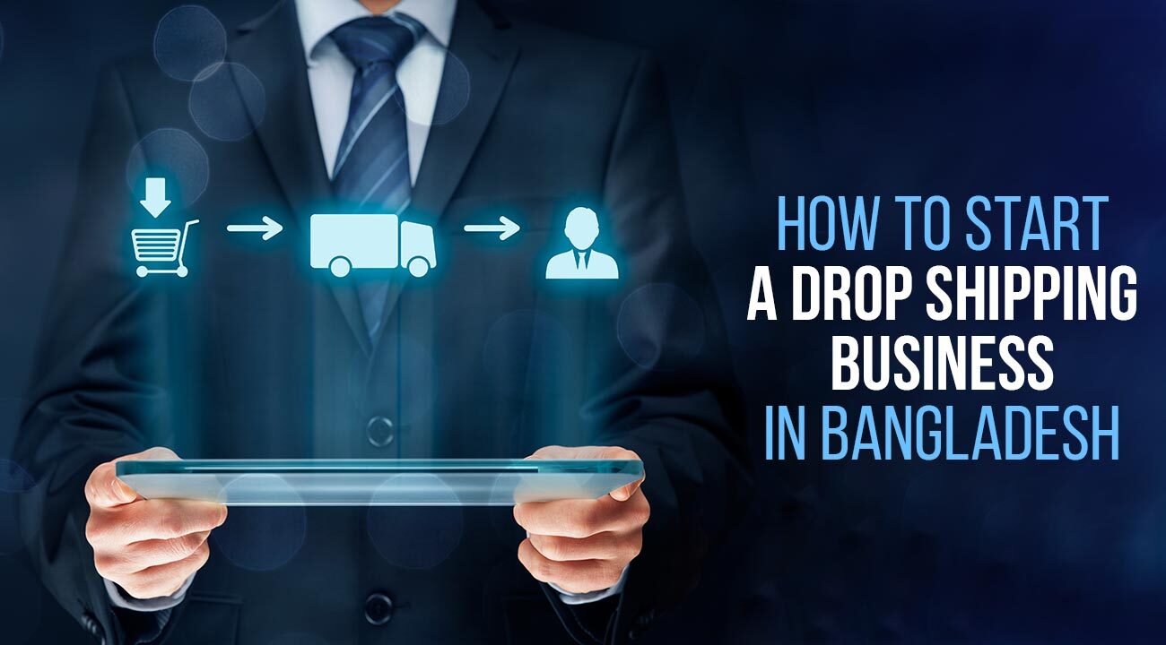 How To Start A DropShipping Business In Bangladesh