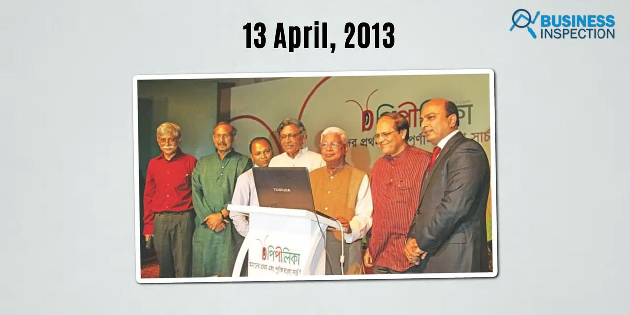 The beta version of the country's first search engine, "Pipilka," was launched on April 13th, 2013 at the Rupsi Bangla Hotel in Dhaka.