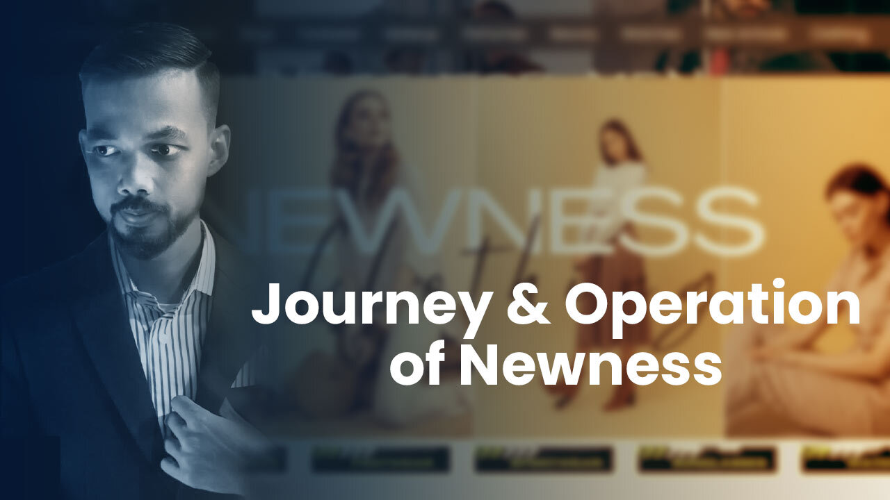 The Journey & Operation of Newness