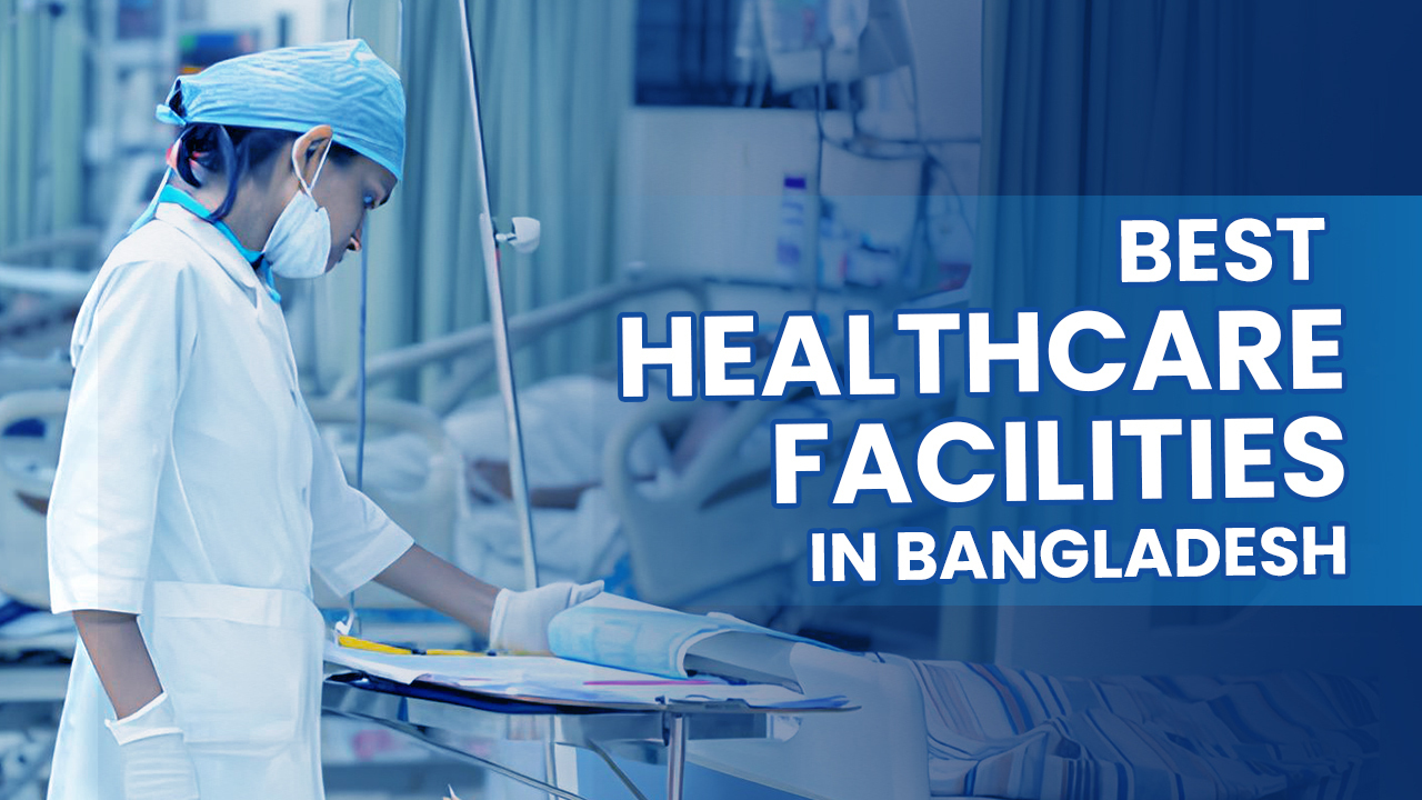 best health care in bangladesh